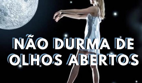 Não durma de olhos abertos