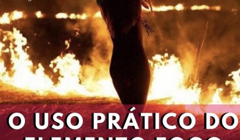O uso prático do elemento fogo