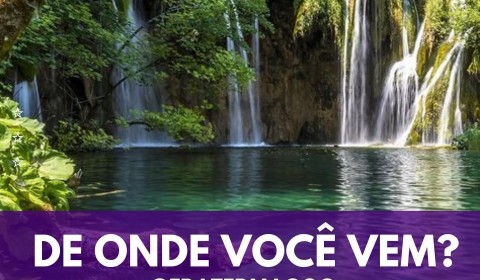 De onde você vem?