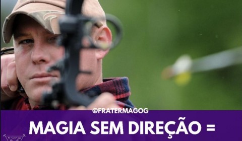 Magia sem direção = Resultados nulos.