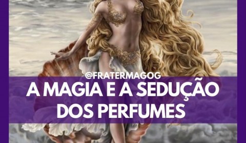 A magia e a sedução dos perfumes