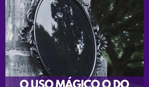 O uso mágico do Espelho Negro