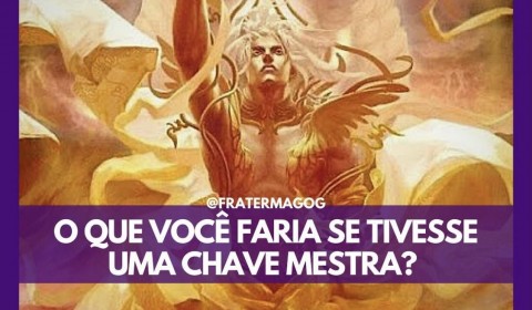 O que você faria se tivesse uma Chave Mestra?