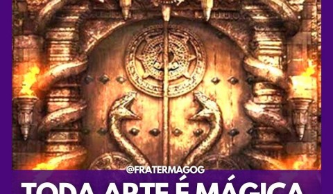 TODA ARTE É MÁGICA