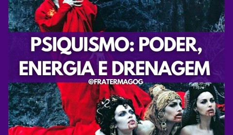 PSIQUISMO: PODER, ENERGIA E DRENAGEM