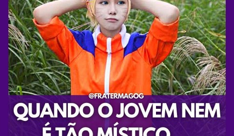 QUANDO O JOVEM NEM É TÃO MÍSTICO