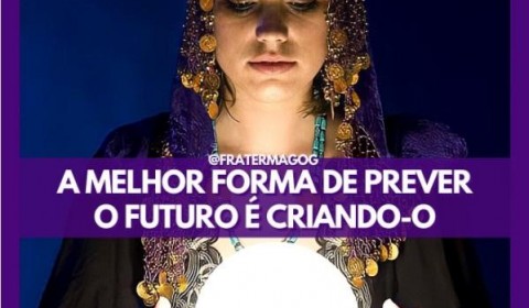 A melhor forma de prever o futuro é criando-o