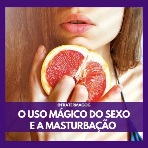O uso mágico do sexo e a masturbação