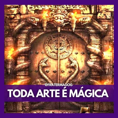 TODA ARTE É MÁGICA