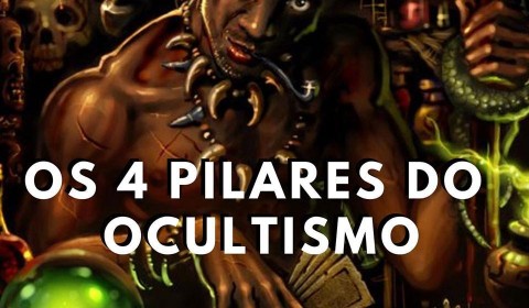 Os 4 pilares do Ocultismo